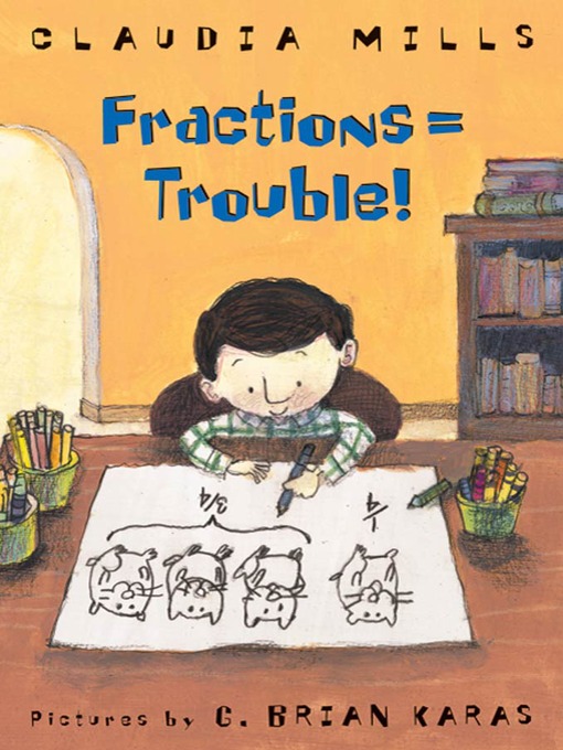 Title details for Fractions = Trouble! by Claudia Mills - Wait list